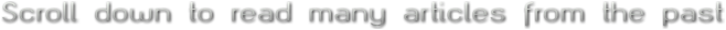 Scroll down to read many articles from the past Scroll down to read many articles from the past